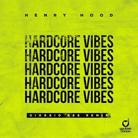 HENRY HOOD - HARDCORE VIBES (GIORGIO GEE REMIX)